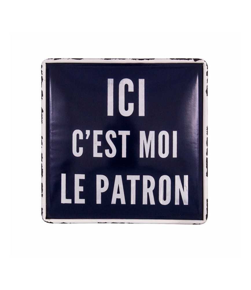 Plaque Ici c'est moi le patron