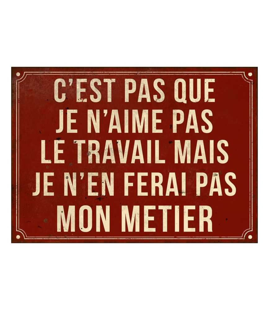 Plaque "Je n'aime pas le travail" 21 x 15